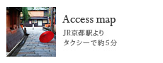 Access map/JR京都駅よりタクシーで約5分